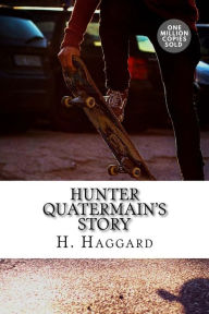 Title: Hunter Quatermain's Story, Author: H. Rider Haggard