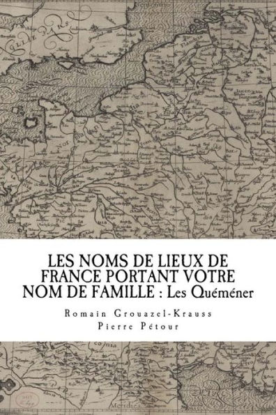 LES NOMS DE LIEUX DE FRANCE PORTANT VOTRE NOM DE FAMILLE: Les Quéméner