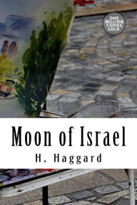 Title: Moon of Israel, Author: H. Rider Haggard