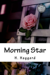 Title: Morning Star, Author: H. Rider Haggard