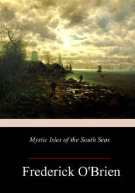 Title: Mystic Isles of the South Seas, Author: Frederick O'Brien