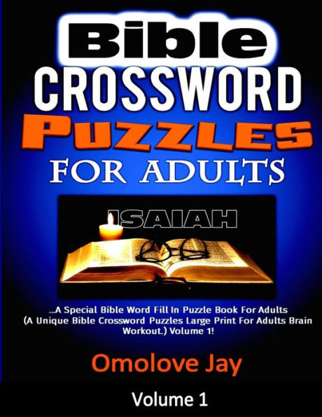 Bible Crossword Puzzles For Adults: A Special Bible Word Fill In Puzzle Book For Adults (A Unique Bible Crossword Puzzles Large Print For Adults Brain Workout.) Volume 1!