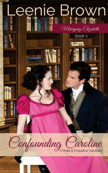 Confounding Caroline: A Pride and Prejudice Novella