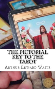 Title: The Pictorial Key To The Tarot, Author: Arthur Edward Waite