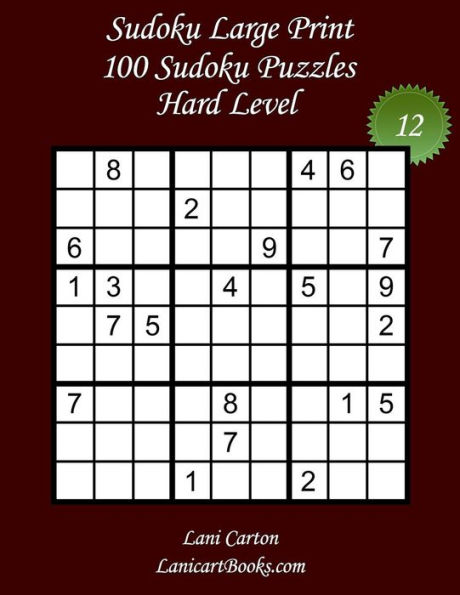 Sudoku Large Print - Hard Level - N�12: 100 Hard Sudoku Puzzles - Puzzle Big Size (8.3"x8.3") and Large Print (36 points)
