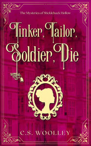 Title: Tinker, Tailor, Soldier, Die, Author: C S Woolley