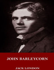 Title: John Barleycorn, Author: Jack London