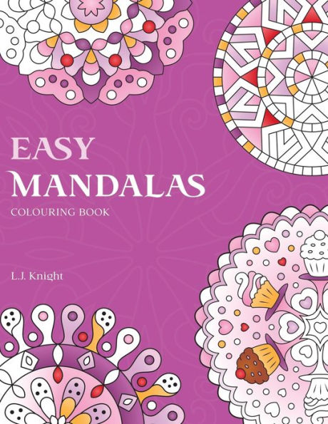 Easy Mandalas Colouring Book: 50 Original Mandala Designs For Fun & Relaxation