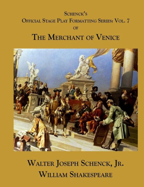 Schenck's Official Stage Play Formatting Series: Vol. 7: The Merchant of Venice