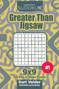 Title: Sudoku Greater Than Jigsaw - 200 Easy to Master Puzzles 9x9 (Volume 1), Author: Dart Veider