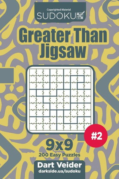 Sudoku Greater Than Jigsaw - 200 Easy Puzzles 9x9 (Volume 2)