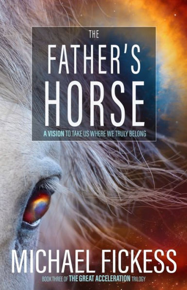 The Father's Horse: A Vision to Take Us Where We Truly Belong