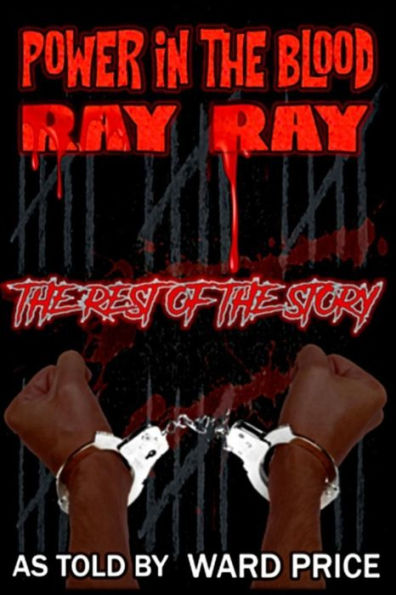 Power In The Blood: Ray Ray - The Rest Of The Story