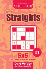 Title: Sudoku Small Straights - 200 Easy to Master Puzzles 5x5 (Volume 1), Author: Dart Veider