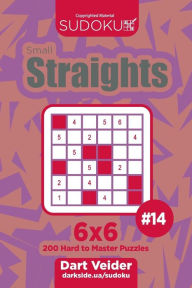 Title: Sudoku Small Straights - 200 Hard to Master Puzzles 6x6 (Volume 14), Author: Dart Veider