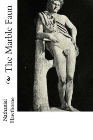 Title: The Marble Faun, Author: Nathaniel Hawthorne