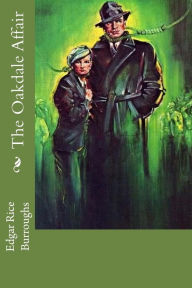 Title: The Oakdale Affair, Author: Edgar Rice Burroughs