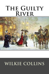 Title: The Guilty River, Author: Wilkie Collins