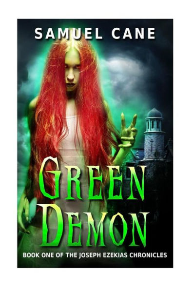 Green Demon: Book One Of The Joseph Ezekias Chronicles