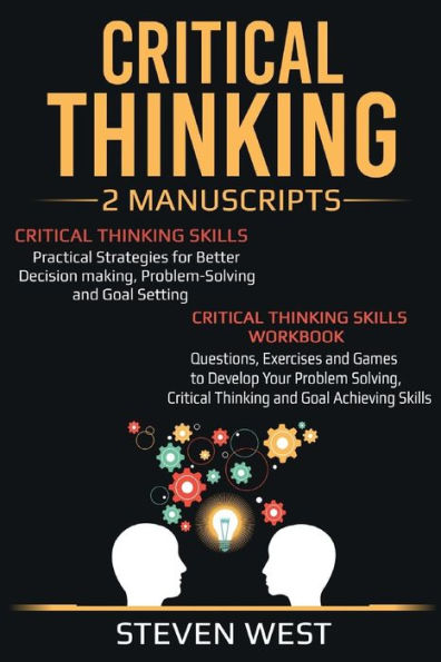 Critical Thinking: Improve your critical thinking and decision making skills: 2 Manuscripts