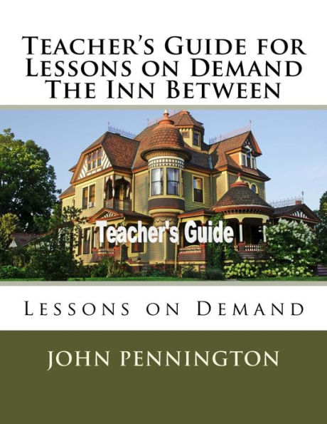Teacher's Guide for Lessons on Demand The Inn Between: Lessons on Demand