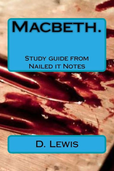 Macbeth. Study guide from Nailed it Notes: For AQA Levels 7, 8 and 9