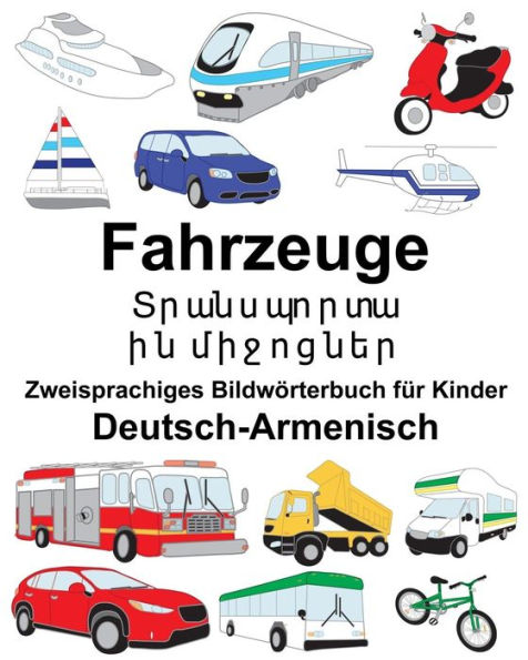 Deutsch-Armenisch Fahrzeuge Zweisprachiges Bildwörterbuch für Kinder