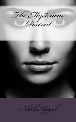 The Mysterious Portrait By Nikolai Gogol Paperback Barnes Noble