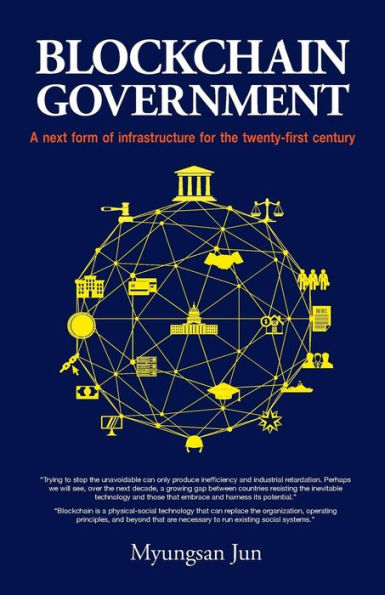 Blockchain Government: A next form of infrastructure for the twenty-first century