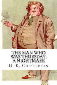 Title: The Man Who Was Thursday: A Nightmare, Author: G. K. Chesterton