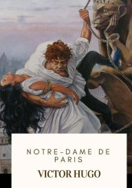Title: Notre-Dame De Paris, Author: Isabel Florence Hapgood
