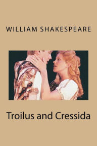 Title: Troilus and Cressida, Author: William Shakespeare