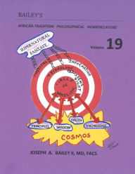 Title: Bailey's African Tradition Philosophical Nomenclature Volume 19, Author: Joseph A Bailey II MD Facs