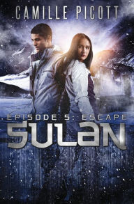 Title: Sulan, Episode 5: Escape, Author: Camille Picott