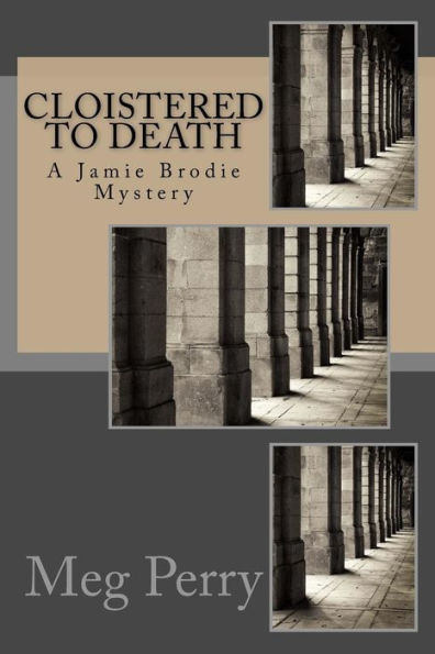 Cloistered to Death: A Jamie Brodie Mystery