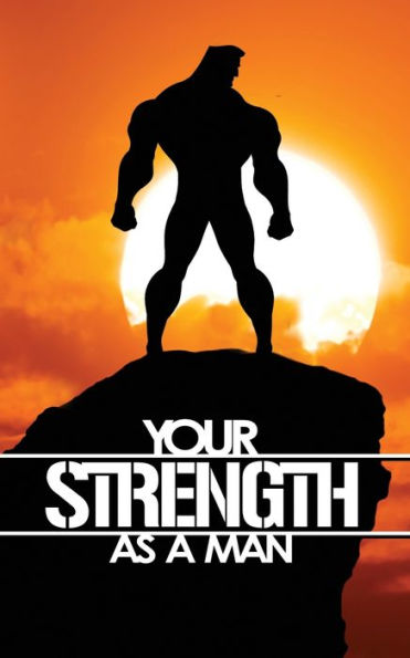Your Strength As A Man