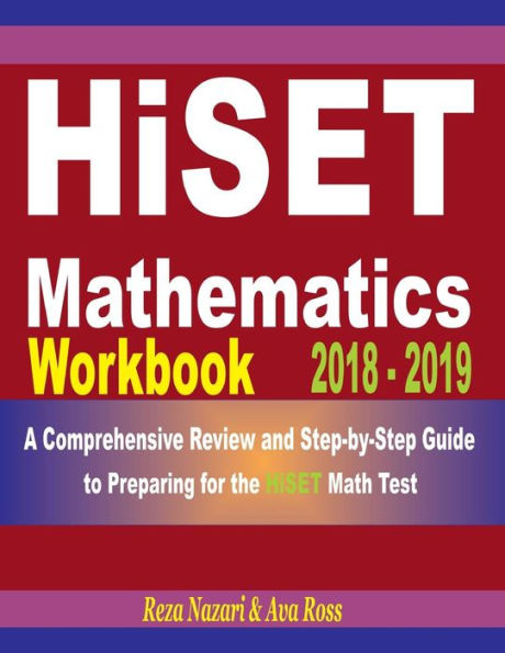 HiSET Mathematics Workbook 2018 - 2019: A Comprehensive Review and Step-by-Step Guide to Preparing for the HiSET Math