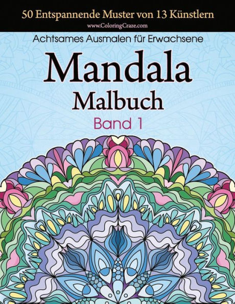 Mandala-Malbuch: 50 Entspannende Muster von 13 Künstlern, Achtsames Malen für Erwachsene, Band 1