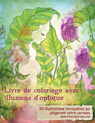 Title: Livre de coloriage avec illusions d'optique: 30 illustrations incroyables qui piègeront votre cerveau, Author: Coloringcraze