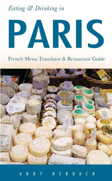 Eating & Drinking in Paris: French Menu Translator and Restaurant Guide (9th edition)