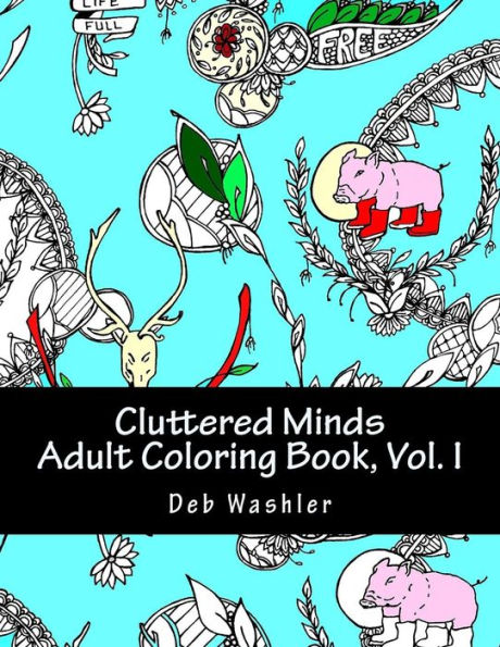 Cluttered Minds Volume I: Adult Coloring Book