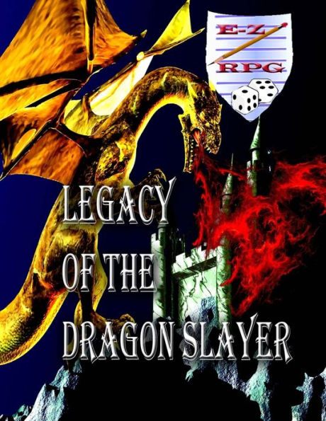 Legacy of the Dragon Slayer: A Sword and Sorcery EZ RPG Ready to Play Adventure