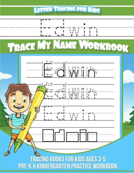 Edwin Letter Tracing for Kids Trace my Name Workbook: Tracing Books for Kids ages 3 - 5 Pre-K & Kindergarten Practice Workbook
