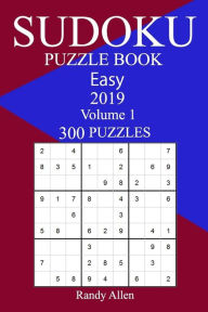 Title: 300 Easy Sudoku Puzzle Book 2019, Author: Randy Allen