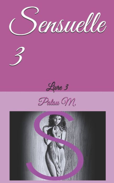 Sensuelle 3: Livre 3