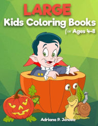 Title: Large: coloring books for kids ages 4-8: Easy and Big Coloring Books (Cute, Happy Halloween, Animal, Sea Animal, Student, Christmas, Poultry)Gifts for Kids (Volume 1), Author: Adriana P Jenova