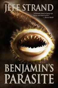 Title: Benjamin's Parasite, Author: Jeff Strand