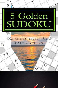 Title: 5 Golden Sudoku - Champion Level - Very Hard - Vol. 28: 50 Not Five Not Ten - 