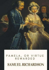 Title: Pamela, or Virtue Rewarded, Author: Samuel Richardson