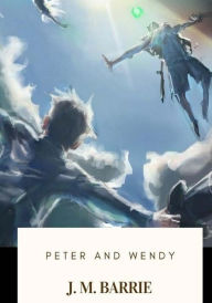Title: Peter and Wendy, Author: J. M. Barrie